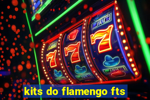 kits do flamengo fts